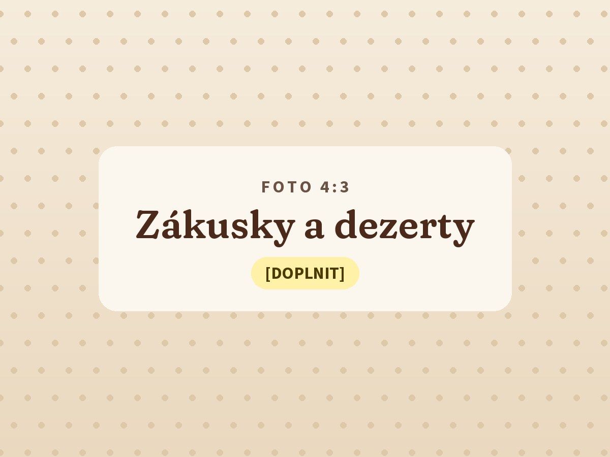 Zákusky a dezerty z naší výroby